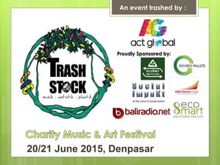 An event trashed by :
20/21 June 2015, Denpasar
Proudly Sponsored by:
 