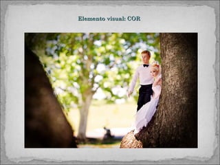 Elemento visual: COR
 