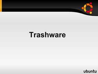 Trashware 