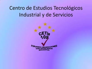 Centro de Estudios Tecnológicos
    Industrial y de Servicios
 