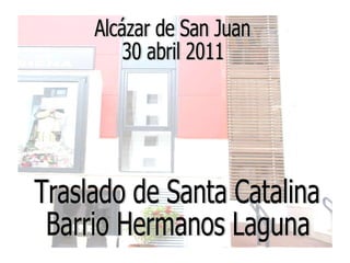 Traslado de Santa Catalina Barrio Hermanos Laguna Alcázar de San Juan 30 abril 2011 