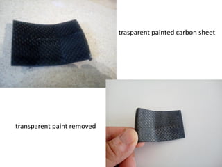 trasparent painted carbon sheet
transparent paint removed
 