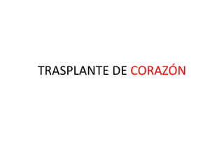TRASPLANTE DE CORAZÓN
 