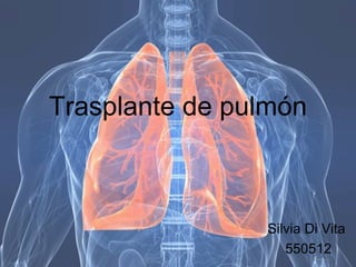 Trasplante de  pulmón Silvia Di Vita  550512 