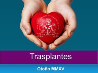 Trasplantes
Otoño MMXV
 