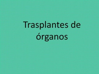 Trasplantes de
   órganos
 