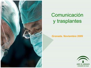 Comunicación y trasplantes Granada. Noviembre 2009 