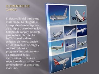 Coste elevado: también resulta el más costoso por kg o m3 , transportado de todos los medios de transporte. 