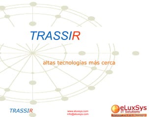 altas tecnologías más cerca TRASSI R 