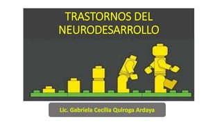 TRASTORNOS DEL
NEURODESARROLLO
 