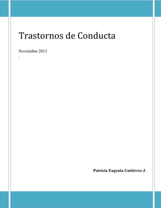 Trastornos de Conducta
Noviembre 2013
.

Patricia Eugenia Gutiérrez J.

 