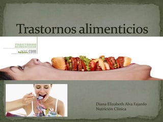 Diana Elizabeth Alva Fajardo
Nutrición Clínica
 