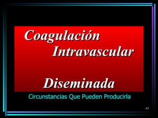 Coagulación  Intravascular  Diseminada Circunstancias Que Pueden Producirla 