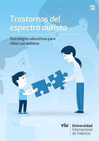 Estrategias educativas para
niños con autismo
Trastornos del
espectro autista
 