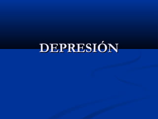 DDEEPPRREESSIIÓÓNN 
 