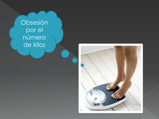 Obsesión
  por el
número
 de kilos
 