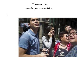 Trastorno de
estrEs post-traumAtico
.
 
