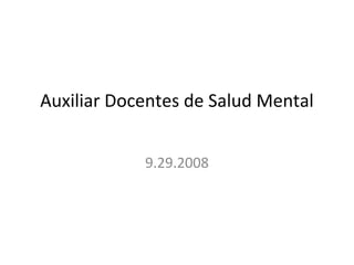 Auxiliar Docentes de Salud Mental


            9.29.2008
 
