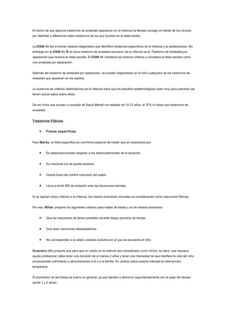 El hecho de que algunos trastornos de ansiedad aparezcan en la infancia ha llevado consigo el interés de los clínicos
por ...