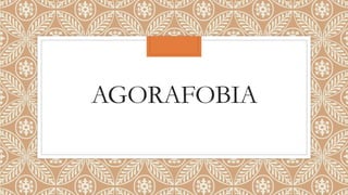 AGORAFOBIA
 