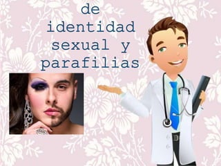 Trastornos de identidad sexual y parafilias