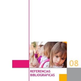 - 101 -
08
REFERENCIAS
BIBLIOGRÁFICAS
 