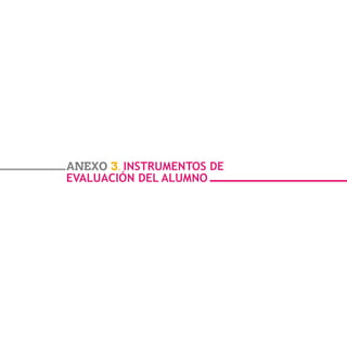 - 127 -
ANEXO 3. INSTRUMENTOS DE
EVALUACIÓN DEL ALUMNO
 