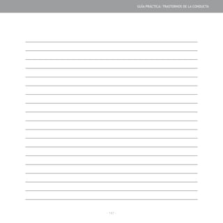 - 147 -
GUÍA PRÁCTICA: TRASTORNOS DE LA CONDUCTA
 
