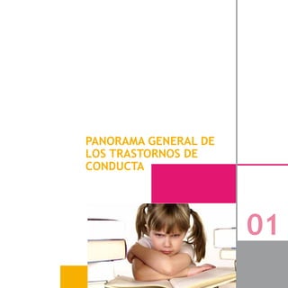 - 15 -
PANORAMA GENERAL DE
LOS TRASTORNOS DE
CONDUCTA
01
 