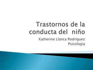 Katherine Llanca Rodríguez
                 Psicología
 
