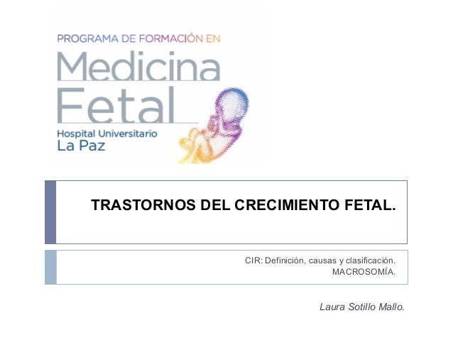 Trastornos del crecimiento fetal. Definición, causas y Trastornos del crecimiento fetal. Definición, causas y