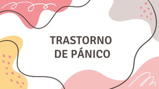 TRASTORNO
DE PÁNICO
 