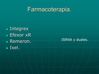 Farmacoterapia.IntegrexEfexor xRRemeron.Ixel.ISRNA y duales.