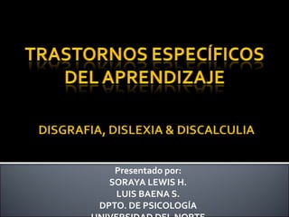 Presentado por:
  SORAYA LEWIS H.
   LUIS BAENA S.
DPTO. DE PSICOLOGÍA
 