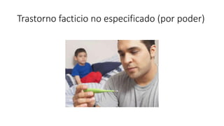 Trastorno facticio no especificado (por poder)
 
