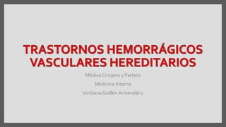 Médico Cirujano y Partero
Medicina Interna
Viridiana Guillén Armendáriz
 