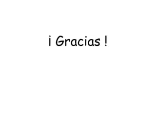 ¡ Gracias !
 
