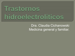Dra. Claudia Cichanowski
Medicina general y familiar.
 