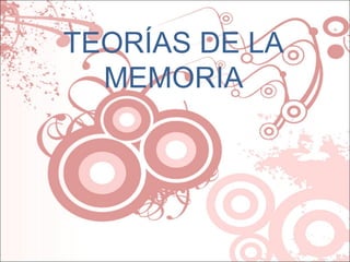 TEORÍAS DE LA MEMORIA 
