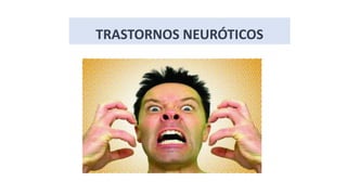 TRASTORNOS NEURÓTICOS
 