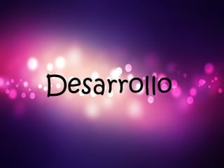 Desarrollo
 