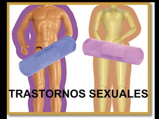TRASTORNOS SEXUALES 