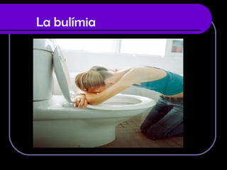 La bulímia   