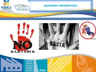 22 
ACCIONES PREVENTIVAS 
 