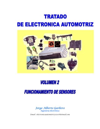 Jorge Alberto Garbero
            Ingeniería Electrónica

Email : electronicaautomotriz2010@hotmail.com
 
