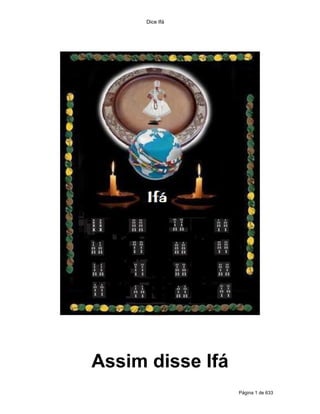 Dice Ifá
Página 1 de 633
Assim disse Ifá
 