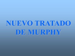 NUEVO TRATADO
DE MURPHY
 