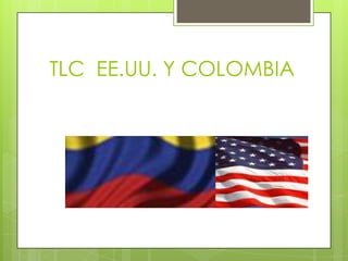 TLC EE.UU. Y COLOMBIA
 