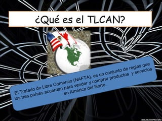 Tratado De Libre Comercio De AméRica Del Norte | PPT