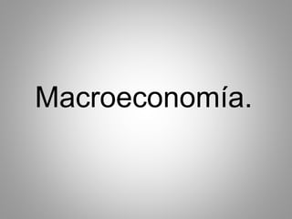 Macroeconomía.
 